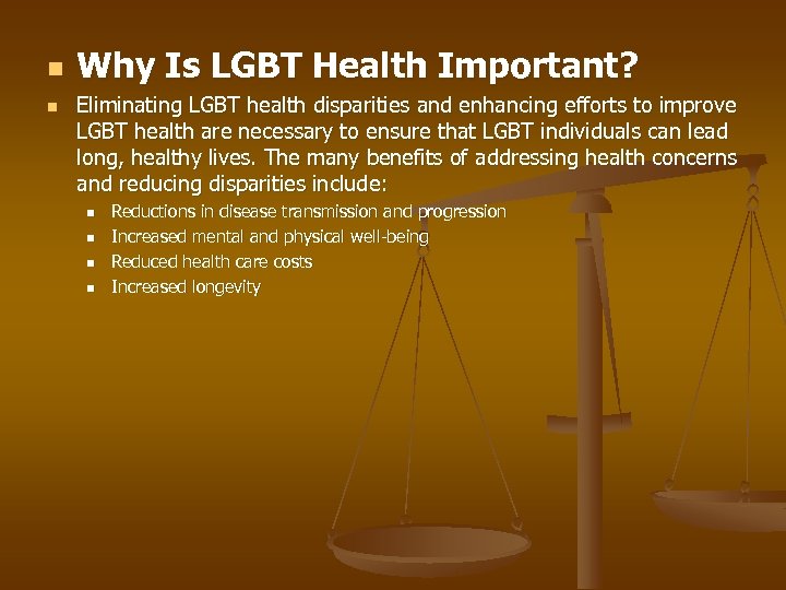 n n Why Is LGBT Health Important? Eliminating LGBT health disparities and enhancing efforts