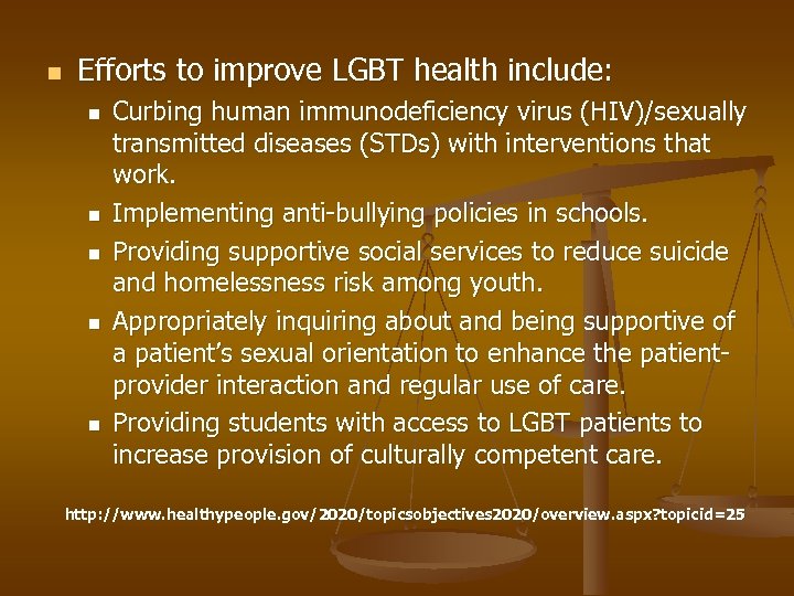n Efforts to improve LGBT health include: n n n Curbing human immunodeficiency virus