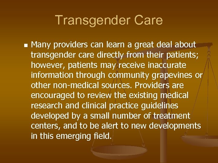 Transgender Care n Many providers can learn a great deal about transgender care directly