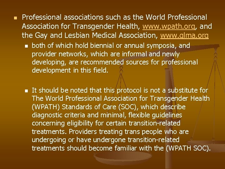 n Professional associations such as the World Professional Association for Transgender Health, www. wpath.