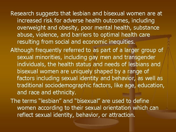 Research suggests that lesbian and bisexual women are at increased risk for adverse health