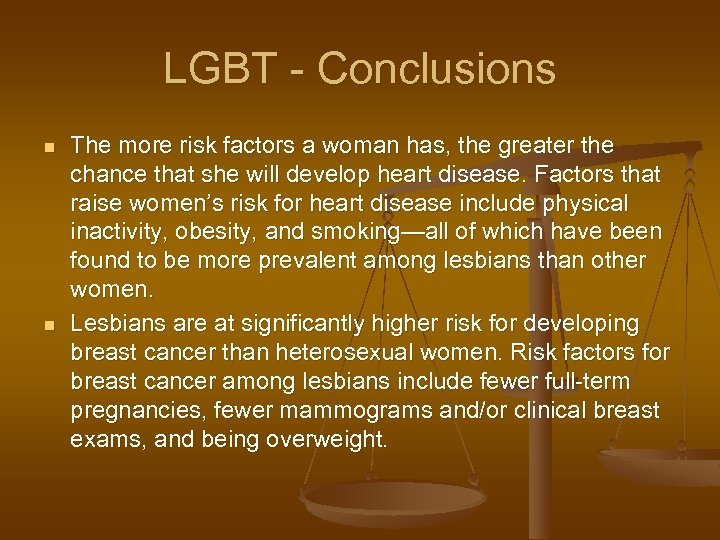 LGBT - Conclusions n n The more risk factors a woman has, the greater