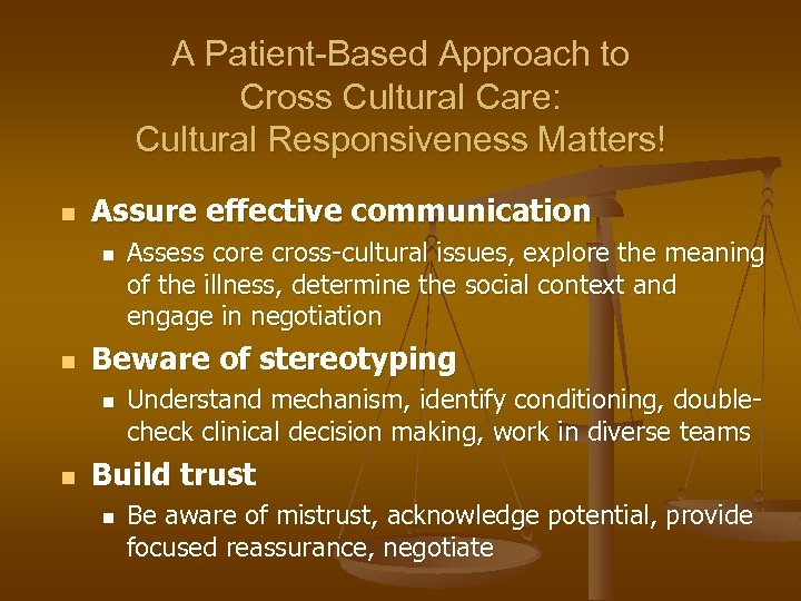 A Patient-Based Approach to Cross Cultural Care: Cultural Responsiveness Matters! n Assure effective communication