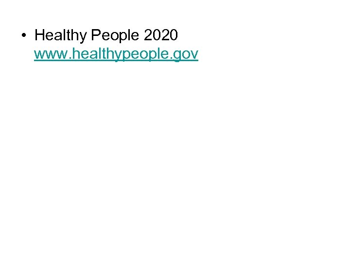  • Healthy People 2020 www. healthypeople. gov 