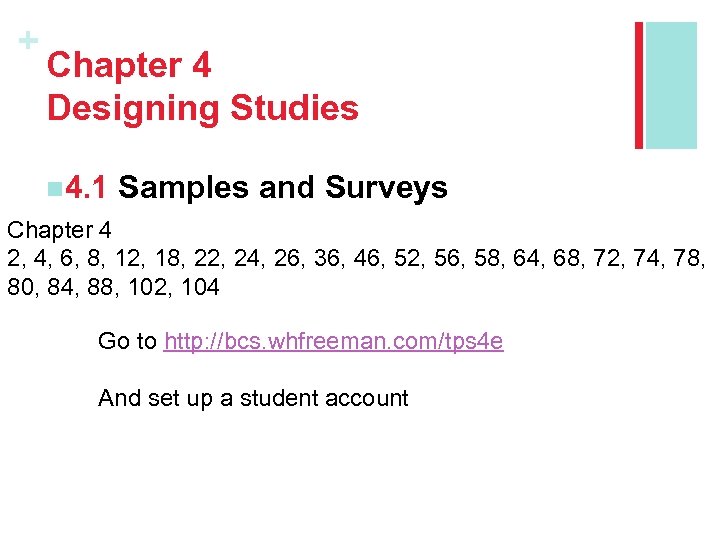 + Chapter 4 Designing Studies n 4. 1 Samples and Surveys Chapter 4 2,