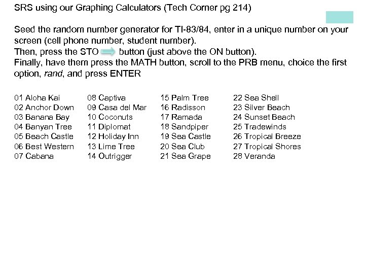 SRS using our Graphing Calculators (Tech Corner pg 214) Seed the random number generator