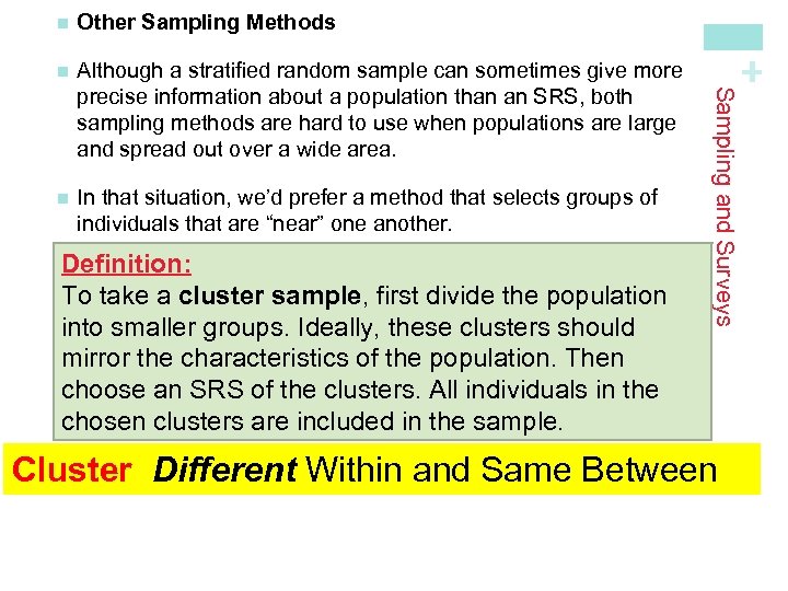 n Although a stratified random sample can sometimes give more precise information about a