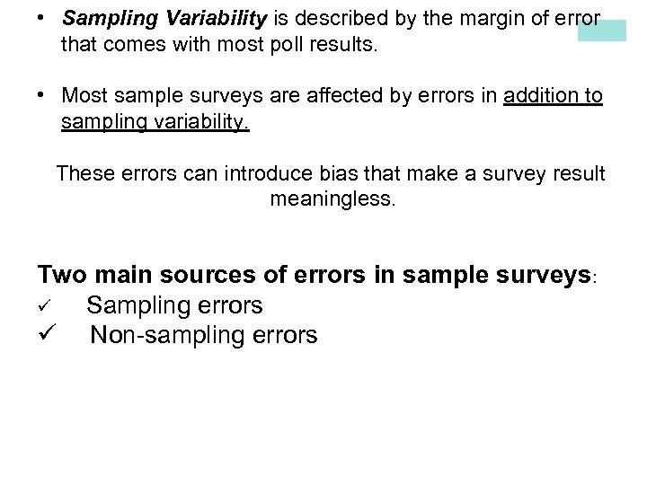  • Sampling Variability is described by the margin of error that comes with