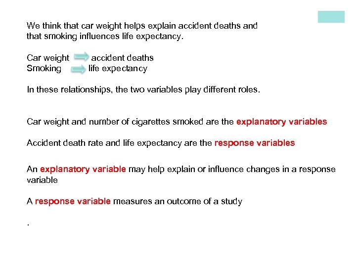 We think that car weight helps explain accident deaths and that smoking influences life