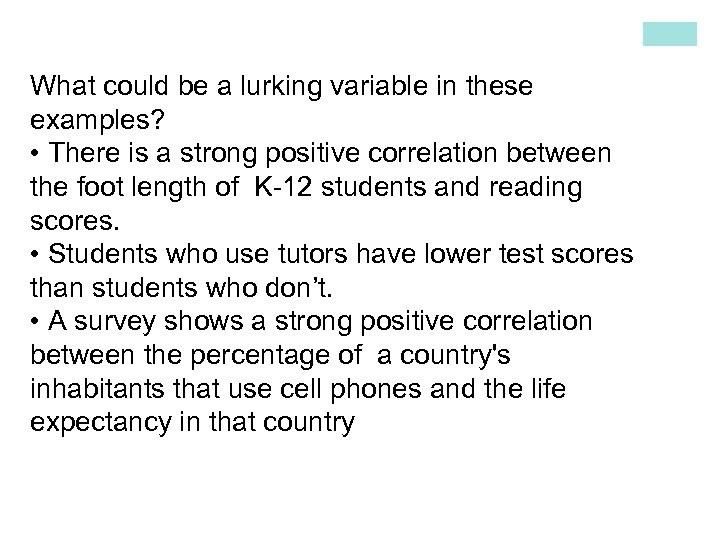 What could be a lurking variable in these examples? • There is a strong