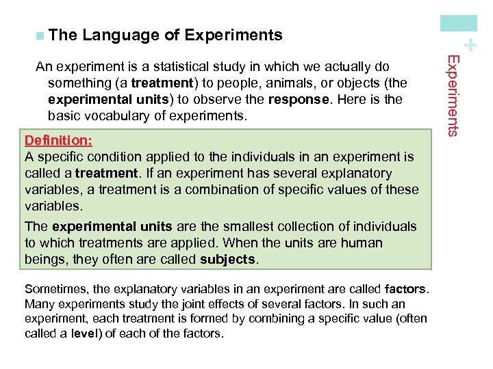 Definition: A specific condition applied to the individuals in an experiment is called a