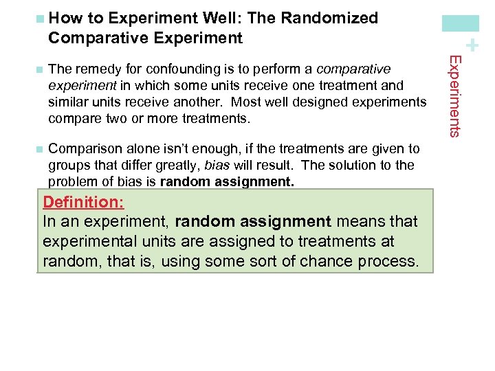 Comparative Experiment The remedy for confounding is to perform a comparative experiment in which