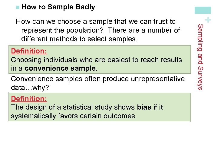 Definition: Choosing individuals who are easiest to reach results in a convenience sample. Convenience