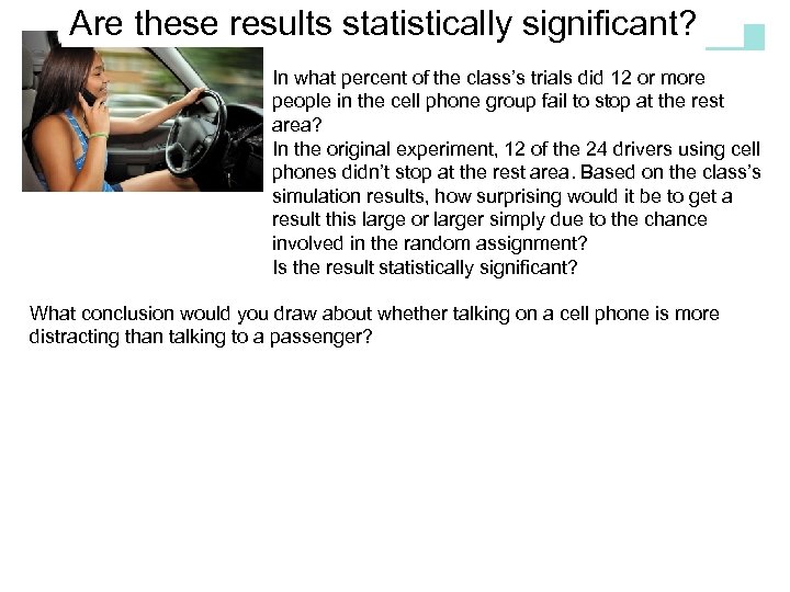 Are these results statistically significant? DISTRACTED DRIVING In what percent of the class’s trials
