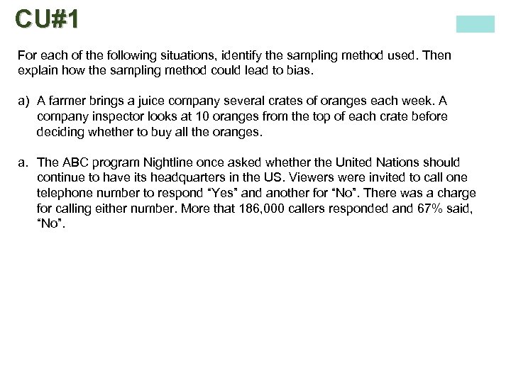 CU#1 For each of the following situations, identify the sampling method used. Then explain