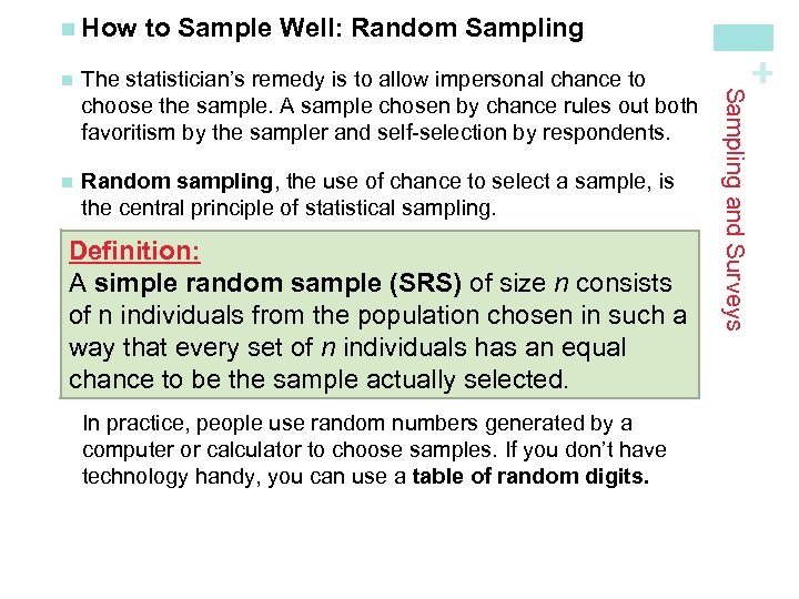 The statistician’s remedy is to allow impersonal chance to choose the sample. A sample