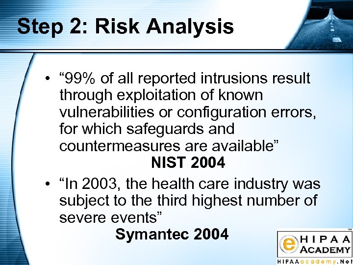 Step 2: Risk Analysis • “ 99% of all reported intrusions result through exploitation