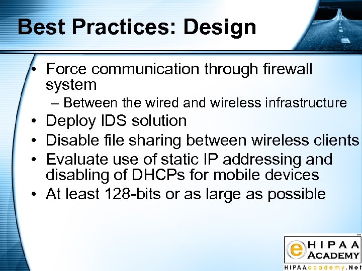 Best Practices: Design • Force communication through firewall system – Between the wired and