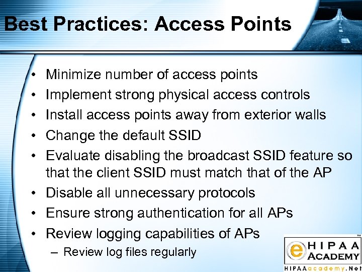 Best Practices: Access Points • • • Minimize number of access points Implement strong