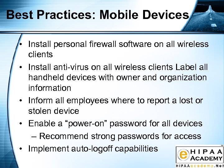 Best Practices: Mobile Devices • Install personal firewall software on all wireless clients •