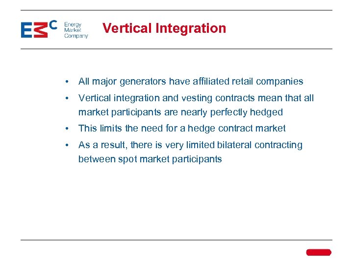 Vertical Integration • All major generators have affiliated retail companies • Vertical integration and