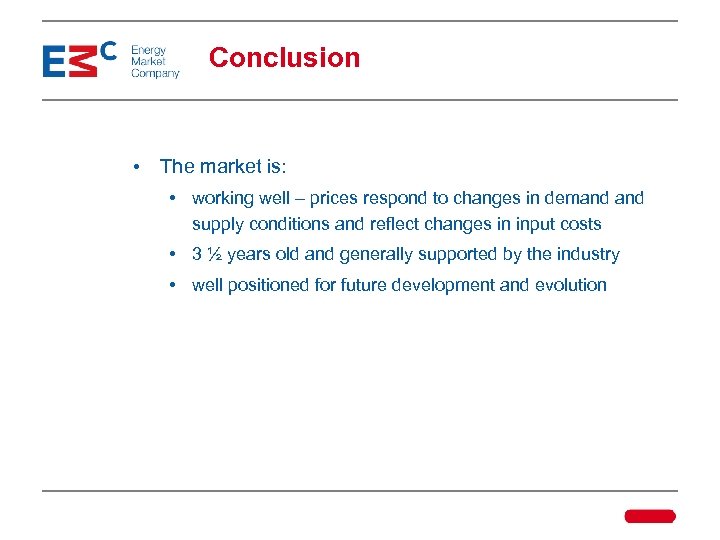 Conclusion • The market is: • working well – prices respond to changes in