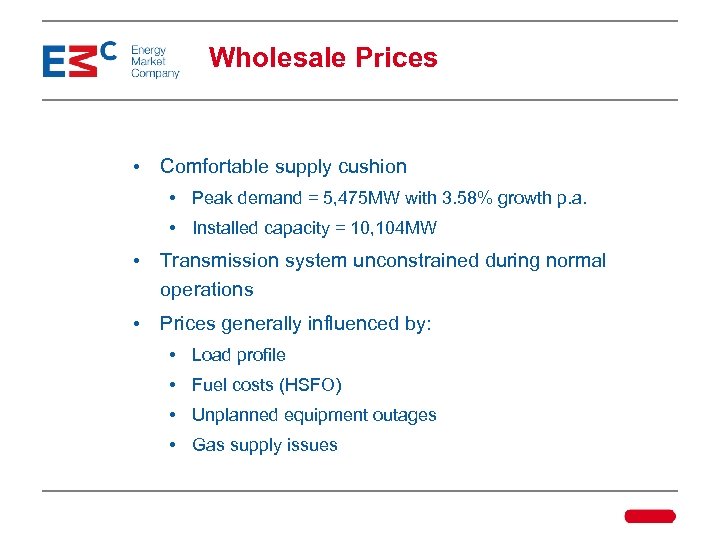 Wholesale Prices • Comfortable supply cushion • Peak demand = 5, 475 MW with