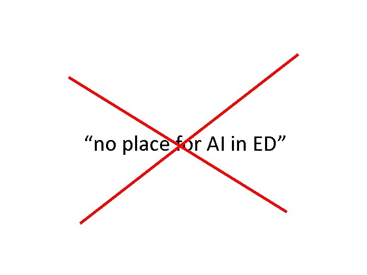 “no place for AI in ED” 