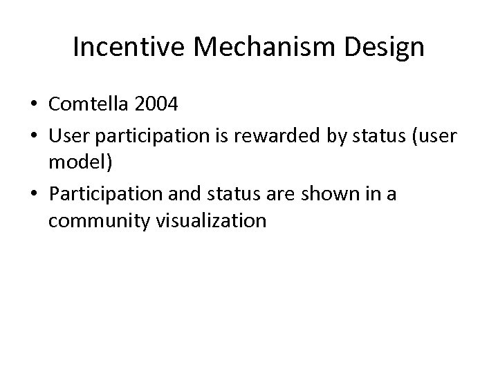 Incentive Mechanism Design • Comtella 2004 • User participation is rewarded by status (user