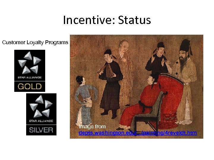 Incentive: Status Customer Loyalty Programs Image from depts. washington. edu/. . . /painting/4 reveldt.