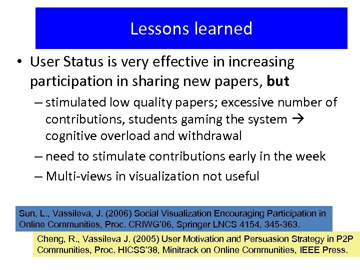 Lessons learned • User Status is very effective in increasing participation in sharing new