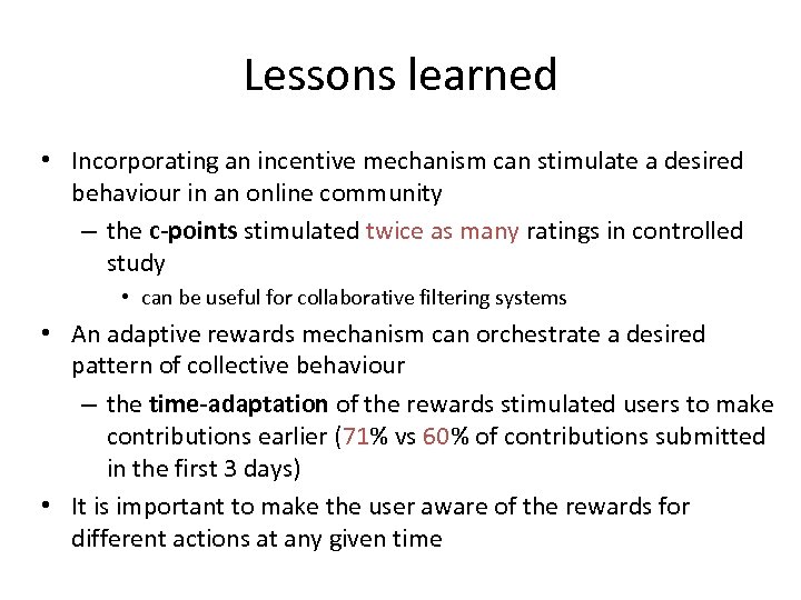 Lessons learned • Incorporating an incentive mechanism can stimulate a desired behaviour in an