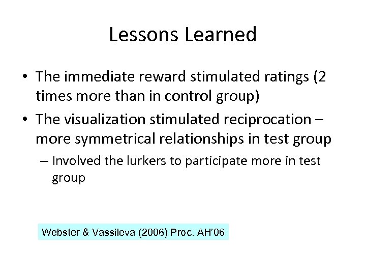 Lessons Learned • The immediate reward stimulated ratings (2 times more than in control