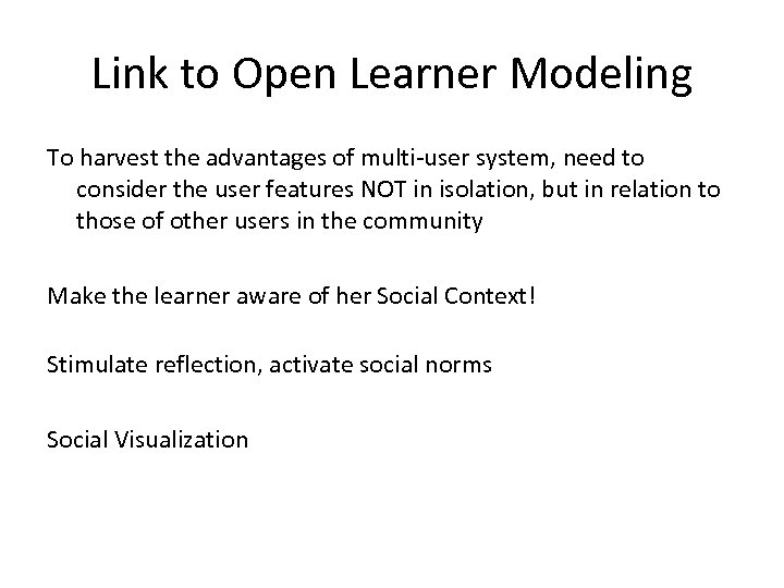 Link to Open Learner Modeling To harvest the advantages of multi-user system, need to