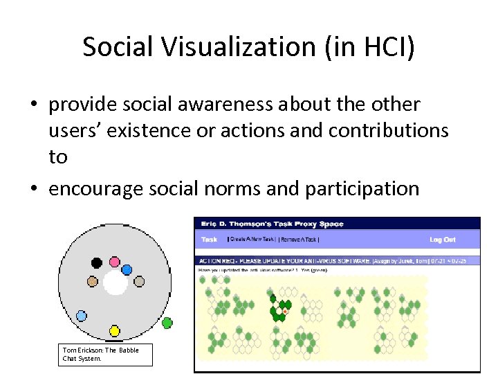 Social Visualization (in HCI) • provide social awareness about the other users’ existence or