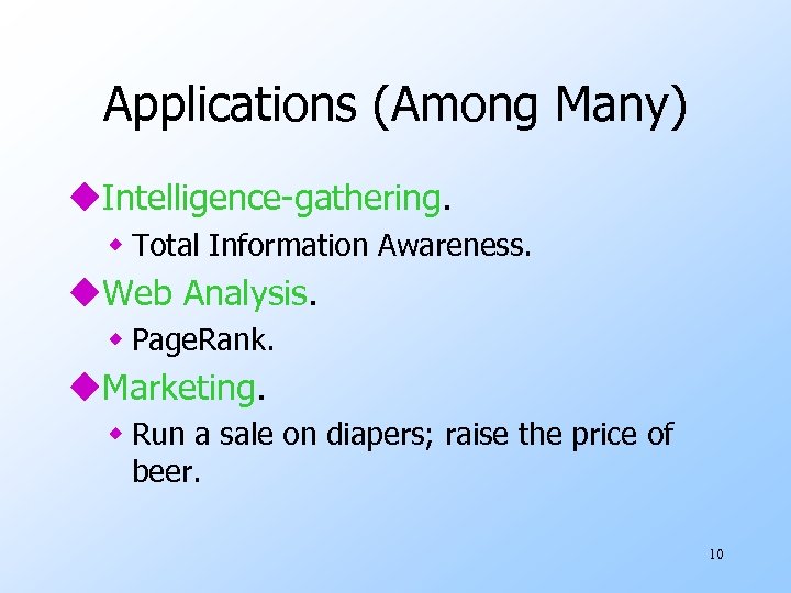 Applications (Among Many) u. Intelligence-gathering. w Total Information Awareness. u. Web Analysis. w Page.