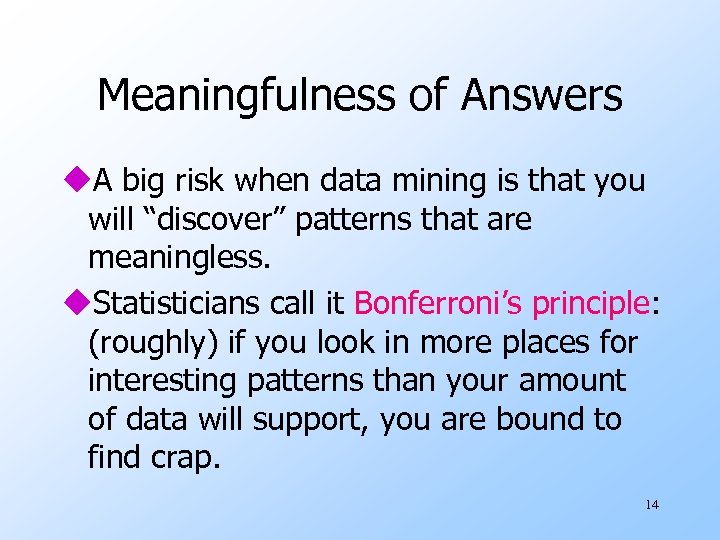 Meaningfulness of Answers u. A big risk when data mining is that you will