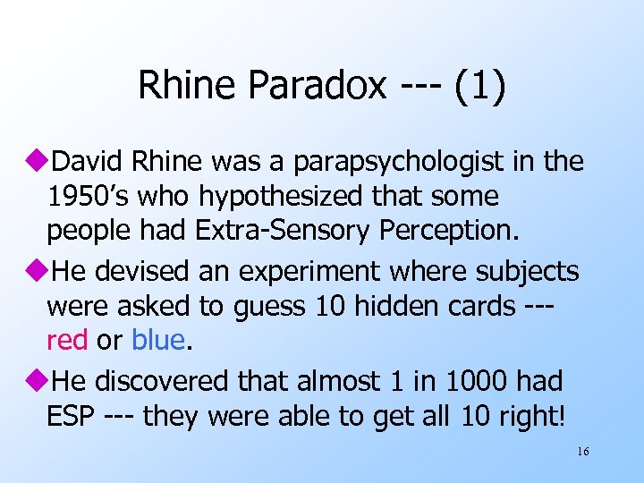 Rhine Paradox --- (1) u. David Rhine was a parapsychologist in the 1950’s who