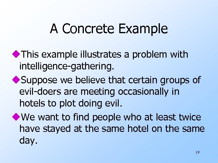 A Concrete Example u. This example illustrates a problem with intelligence-gathering. u. Suppose we