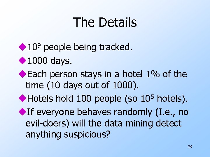 The Details u 109 people being tracked. u 1000 days. u. Each person stays