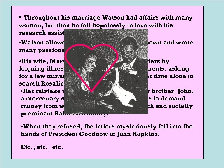  • Throughout his marriage Watson had affairs with many women, but then he