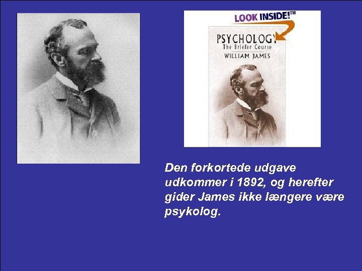Den forkortede udgave udkommer i 1892, og herefter gider James ikke længere være psykolog.