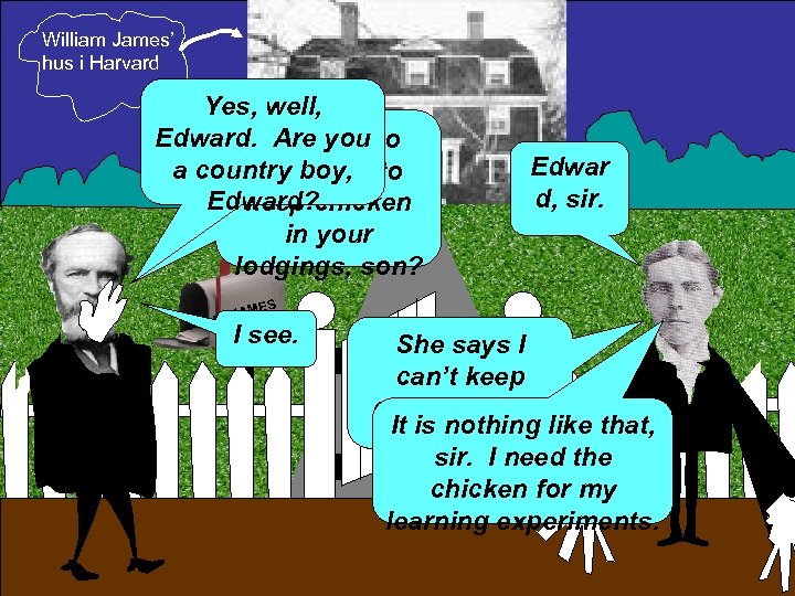 William James’ hus i Harvard Yes, well, Edward. But why do Are you a