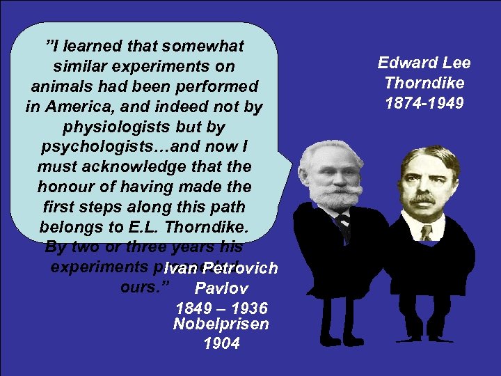 ”I learned that somewhat similar experiments on animals had been performed in America, and