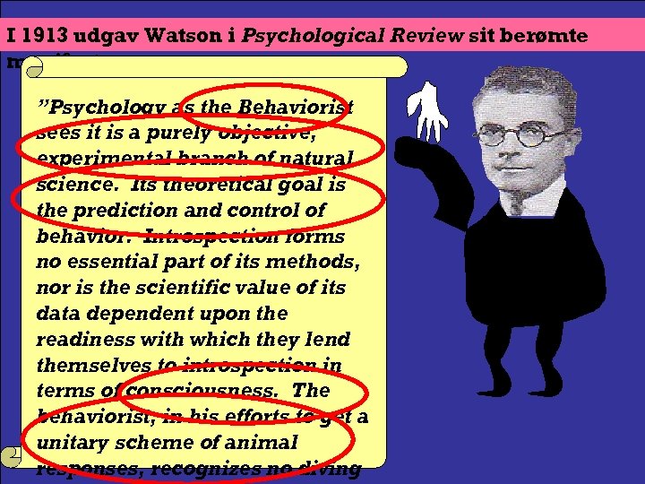 I 1913 udgav Watson i Psychological Review sit berømte manifest: ”Psychology as the Behaviorist