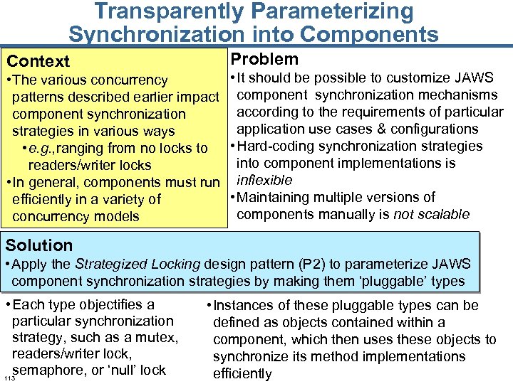 Transparently Parameterizing Synchronization into Components Context Problem • It should be possible to customize