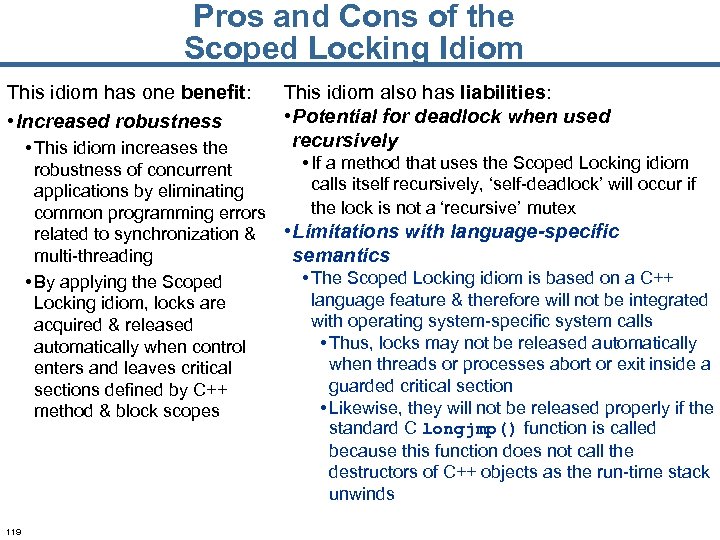 Pros and Cons of the Scoped Locking Idiom This idiom has one benefit: •