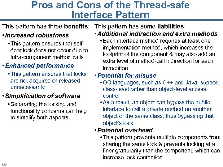 Pros and Cons of the Thread-safe Interface Pattern This pattern has three benefits: This