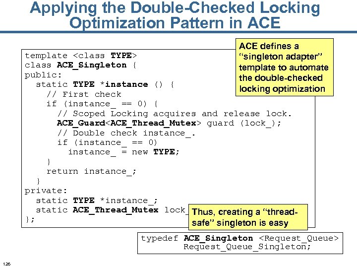 Applying the Double-Checked Locking Optimization Pattern in ACE defines a “singleton adapter” template to