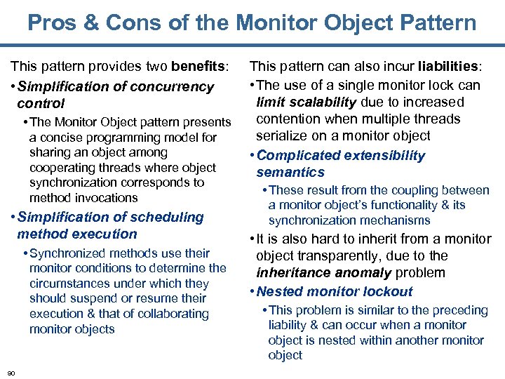 Pros & Cons of the Monitor Object Pattern This pattern provides two benefits: •